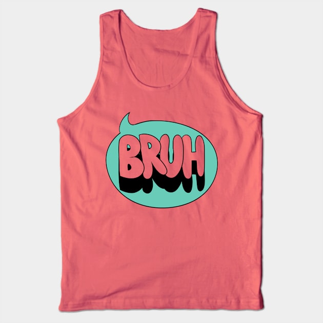 I said Bruh Tank Top by iamjillybean